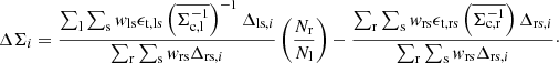 $$ \begin{aligned} \Delta \Sigma _i = \frac{\sum _{\rm l} \sum _{\rm s} w_{\rm ls} \epsilon _{\rm t,ls} \left(\overline{\Sigma ^{-1}_{\rm c,l}}\right)^{-1} \Delta _{\mathrm{ls,}i}}{\sum _{\rm r} \sum _{\rm s} w_{\rm rs} \Delta _{\mathrm{rs,}i}} \left( \frac{N_{\rm r}}{N_{\rm l}} \right) - \frac{\sum _{\rm r} \sum _{\rm s} w_{\rm rs} \epsilon _{\rm t,rs} \left(\overline{\Sigma ^{-1}_{\rm c,r}}\right) \Delta _{\mathrm{rs,}i}}{\sum _{\rm r} \sum _{\rm s} w_{\rm rs} \Delta _{\mathrm{rs,}i}}\cdot \end{aligned} $$