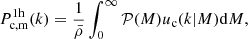 $$ \begin{aligned} P_{\rm c,m}^\mathrm{1h}(k) = \frac{1}{\bar{\rho }} \int _0^\infty \mathcal{P} (M) u_{\rm c}(k|M) \mathrm{d}M, \end{aligned} $$