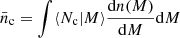 $ \bar{n}_{\mathrm{c}} = \int \langle N_{\mathrm{c}}|M \rangle \frac{\mathrm{d}n(M)}{\mathrm{d}{M}} \mathrm{d}M $