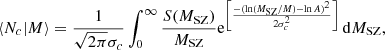 $$ \begin{aligned} \langle N_c|M \rangle = \frac{1}{\sqrt{2 \pi } \sigma _c}\int _0^{\infty } \frac{S(M_{\rm SZ})}{M_{\rm SZ}} \mathrm{e}^{ \left[ \frac{-(\ln ({M_{\mathrm{SZ}}/M}) - \ln {A})^2}{2\sigma _c^2}\right]} \, \mathrm{d}{M_{\rm SZ}}, \end{aligned} $$