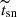 $ \widetilde{t}_{\mathrm{sn}} $
