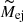 $ \widetilde{M}_{\mathrm{ej}} $