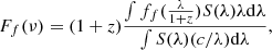 $$ \begin{aligned} F_f(\nu ) = (1+z)\frac{\int {f_f(\frac{\lambda }{1+z})S(\lambda )\lambda \mathrm{d}\lambda }}{\int {S(\lambda )(c/\lambda ) \mathrm{d}\lambda }}, \end{aligned} $$