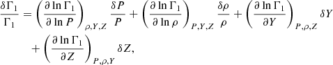 $$ \begin{aligned} \frac{\delta \Gamma _{1}}{\Gamma _{1}}&=\left(\frac{\partial \ln \Gamma _{1}}{\partial \ln P}\right)_{\rho ,Y,Z}\frac{\delta P}{P} + \left(\frac{\partial \ln \Gamma _{1}}{\partial \ln \rho }\right)_{P,Y,Z}\frac{\delta \rho }{\rho } + \left(\frac{\partial \ln \Gamma _{1}}{\partial Y}\right)_{P,\rho ,Z} \delta Y \nonumber \\&\quad + \left(\frac{\partial \ln \Gamma _{1}}{\partial Z}\right)_{P,\rho ,Y} \delta Z, \end{aligned} $$
