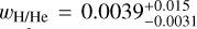 ${w_{{\rm{H}}/{\rm{He}}}} = 0.0039_{ - 0.0031}^{ + 0.015}$