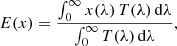 $$ \begin{aligned} E(x) = \frac{\int _0^\infty x(\lambda )\,T(\lambda )\,\mathrm{d}\lambda }{\int _0^\infty T(\lambda )\,\mathrm{d}\lambda }, \end{aligned} $$