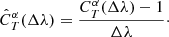 $$ \begin{aligned} \hat{C}^\alpha _{T}(\Delta \lambda )=\frac{C^{\alpha }_T(\Delta \lambda )-1}{\Delta \lambda }\cdot \end{aligned} $$