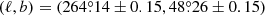 $ (\ell,b)=(264{{\overset{\circ}{.}}}14 \pm 0.15, 48{{\overset{\circ}{.}}}26 \pm 0.15) $
