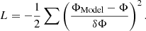 $$ \begin{aligned} L = -\frac{1}{2} \sum \left(\frac{\Phi _{\rm Model} - \Phi }{\delta \Phi }\right)^2 . \end{aligned} $$