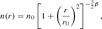$$ \begin{aligned} n(r) = n_0 \left[1 + \left(\frac{r}{r_0}\right)^2 \right]^{-\frac{3}{2}\beta }, \end{aligned} $$