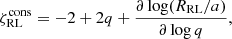 $$ \begin{aligned} \zeta _{\rm RL}^{\mathrm{cons} }=-2+2q+\dfrac{\partial \log (R_{\rm RL}/a)}{\partial \log q}, \end{aligned} $$