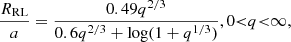 $$ \begin{aligned} \dfrac{R_{\rm RL}}{a}=\dfrac{0.49 q^{2/3}}{0.6 q^{2/3}+\log (1+q^{1/3})},0{< }q{< }\infty , \end{aligned} $$