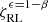 $ \zeta_{\mathrm{RL}}^{\epsilon=1-\beta} $