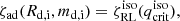 $$ \begin{aligned} \zeta _{\mathrm{ad} }(R_\mathrm{d,i} ,m_\mathrm{d,i} )=\zeta _{\rm RL}^{\mathrm{iso} }(q_{\mathrm{crit} }^{\mathrm{iso} }), \end{aligned} $$
