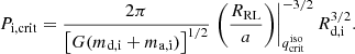 $$ \begin{aligned} P_{\mathrm{i, crit} }=\dfrac{2\pi }{\left[G(m_{\mathrm{d,i} }+m_{\mathrm{a,i} })\right]^{1/2}}\left.\left(\dfrac{R_{\rm RL}}{a}\right)\right|_{q^{\mathrm{iso} }_{\mathrm{crit} }}^{-3/2}R_{\mathrm{d,i} }^{3/2}. \end{aligned} $$