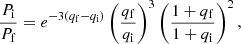 $$ \begin{aligned} \dfrac{P_{\mathrm{i} }}{P_{\mathrm{f} }}=e^{-3\left(q_{\mathrm{f} }-q_{\mathrm{i} }\right)}\left(\dfrac{q_{\mathrm{f} }}{q_{\mathrm{i} }}\right)^3\left(\dfrac{1+q_{\mathrm{f} }}{1+q_{\mathrm{i} }}\right)^2, \end{aligned} $$