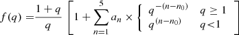 $$ \begin{aligned} f(q)=&\displaystyle \frac{1+q}{q}\,\left[1+\sum _{n=1}^5 a_n\times {\left\{ \begin{array}{ll} q^{-(n-n_0)}&q\ge 1 \\ q^{(n-n_0)}&q{< }1 \end{array}\right.} \right] \end{aligned} $$