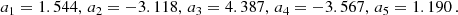 $$ \begin{aligned} a_1=1.544,\,a_2=-3.118,\,a_3=4.387,\,a_4=-3.567,\,a_5=1.190\,. \end{aligned} $$