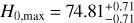 ${H_{0,\max }} = 74.81_{ - 0.71}^{ + 0.71}$
