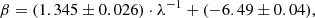 $$ \begin{aligned} \beta = (1.345\pm 0.026)\cdot \lambda ^{-1} + (-6.49\pm 0.04), \end{aligned} $$