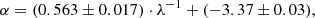 $$ \begin{aligned} \alpha = (0.563\pm 0.017)\cdot \lambda ^{-1} + (-3.37\pm 0.03), \end{aligned} $$