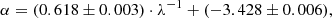 $$ \begin{aligned} \alpha = (0.618\pm 0.003)\cdot \lambda ^{-1} + (-3.428\pm 0.006), \end{aligned} $$
