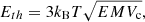 $$ \begin{aligned} E_{th} = 3 k_{\rm B} T \sqrt{EM V_{\rm c}}, \end{aligned} $$