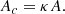 $$ \begin{aligned} A_c = \kappa A. \end{aligned} $$