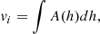 $$ \begin{aligned} v_i = \int A(h) dh, \end{aligned} $$