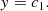 $$ \begin{aligned} y = c_1. \end{aligned} $$