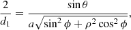 $$ \begin{aligned} \frac{2}{d_1} = \frac{\sin \theta }{a \sqrt{\sin ^2\phi + \rho ^2 \cos ^2\phi }}, \end{aligned} $$