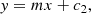 $$ \begin{aligned} y = m x + c_2, \end{aligned} $$