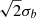 $ \sqrt{2} \sigma_b $