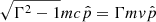 $ \sqrt{\Gamma^2 - 1}mc\hat{p} = \Gamma mv\hat{p} $