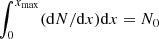 $ \int^{x_{\rm max}}_{0}({\rm d}N/{\rm d}x){\rm d}x = N_0 $