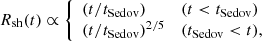 $$ \begin{aligned} \begin{aligned} R_{\rm sh}(t) \propto {\left\{ \begin{array}{ll} (t/t_{\rm Sedov})&(t < t_{\rm Sedov})\\ (t/t_{\rm Sedov})^{2/5}&(t_{\rm Sedov} < t),\\ \end{array}\right.} \end{aligned} \end{aligned} $$