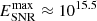 $ E^{\mathrm{max}}_{\mathrm{SNR}} \approx 10^{15.5} $