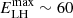 $ E^{\mathrm{max}}_{\mathrm{LH}} \sim 60 $