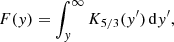 $$ \begin{aligned} F({ y})&= \int ^{\infty }_{{ y}} K_{5/3}({ y}^\prime )\,\mathrm{d}{ y}^\prime , \end{aligned} $$