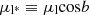 $ \mu_{\mathrm{l}^{*}} \equiv \mu_{\mathrm{l}}\mathrm{cos}b $