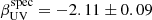 $ \beta_{\mathrm{UV}}^{\mathrm{spec}} = -2.11 \pm 0.09 $