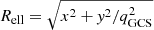 $ R_{\mathrm{ell}} = \sqrt{x^2 + \mathit{y}^2/q_{\mathrm{GCS}}^2} $