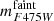 $ m_{F475W}^{\mathrm{faint}} $