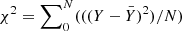 $ \chi^{2}=\sum\nolimits_{0}^{N}(((Y-\bar{Y})^2)/N) $