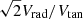 $ \sqrt{2}V_{\mathrm{rad}}/V_{\mathrm{tan}} $