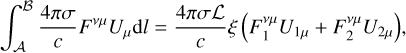 $\mathop \smallint \limits_{\cal A}^{\cal B} {{4\pi \sigma } \over c}{F^{v\mu }}{U_\mu }{\rm{d}}l = {{4\pi \sigma {\cal L}} \over c}\xi \left( {F_1^{v\mu }{U_{1\mu }} + F_2^{v\mu }{U_{2\mu }}} \right),$