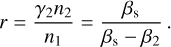$r = {{{\gamma _2}{n_2}} \over {{n_1}}} = {{{\beta _{\rm{s}}}} \over {{\beta _{\rm{s}}} - {\beta _2}}}$