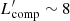 $ L^\prime_{\mathrm{comp}}\sim 8 $