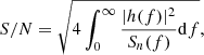 $$ \begin{aligned} S/N = \sqrt{4\int ^\infty _0\frac{|{h}(f)|^2}{S_n(f)}\mathrm{d}f }, \end{aligned} $$