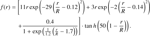 $\eqalign{ & f(r) = \left[ {11r\exp \left( { - 29{{\left( {{r \over R} - 0.12} \right)}^2}} \right) + 3r\exp \left( { - 2{{\left( {{r \over R} - 0.14} \right)}^2}} \right)} \right. \cr & \,\,\,\,\,\,\,\,\,\,\,\,\,\,\,\,\left. { + {{0.4} \over {1 + \exp \left( {{1 \over {1.2}}\left( {{r \over R} - 1.7} \right)} \right)}}} \right] \cdot \tan h\left( {50\left( {1 - {r \over R}} \right)} \right). \cr} $